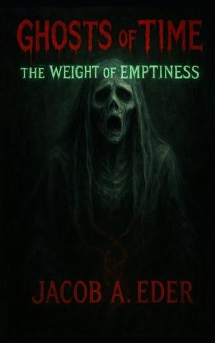 Ghosts of Time: The Weight of Emptiness