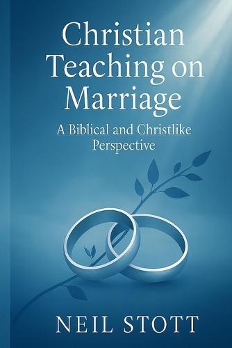 In defense of Christian Marriage: Recovering not only a biblical but also a Christ-like vision of marriage