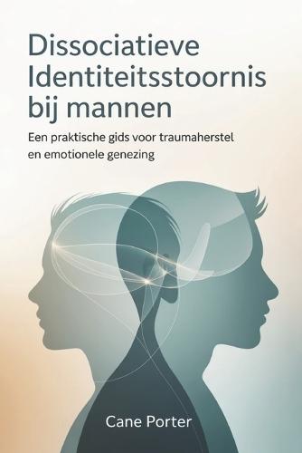 Dissociatieve identiteitsstoornis bij mannen: Een praktische gids voor traumaherstel en emotionele genezing