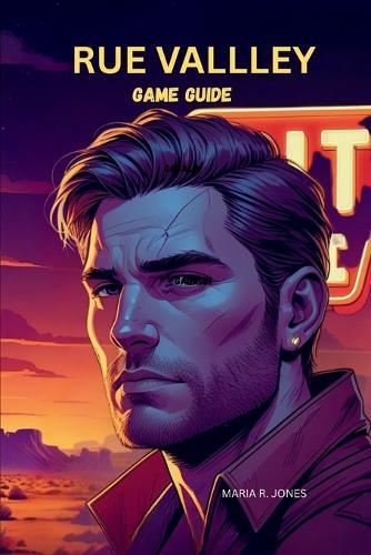 Rue Valley Game Guide: An In-Depth Exploration of Strategies, Systems, and Secrets to Master Every Aspect of Rue Valley.