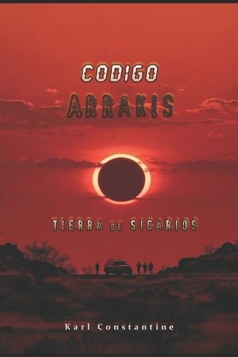 Código Arrakis - Tierra de Sicarios