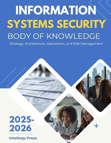 Information Systems Security Body of Knowledge: Strategy, Architecture, Operations, and Risk Management