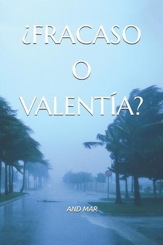 ¿Fracaso O Valentía?