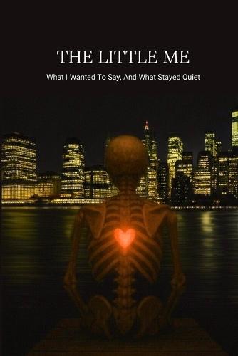 What I wanted to say, and what stayed quiet: The little me