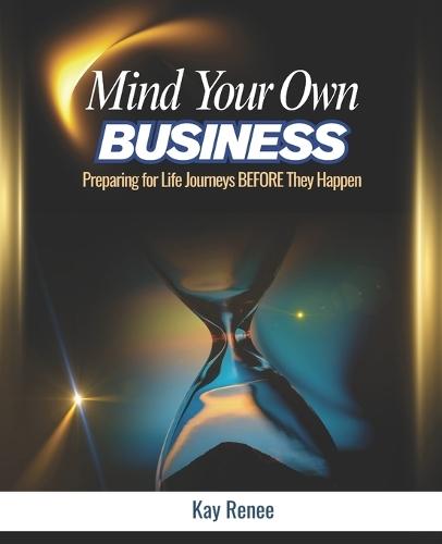 Mind Your Own Business: Preparing for Life Journeys Before They Happen