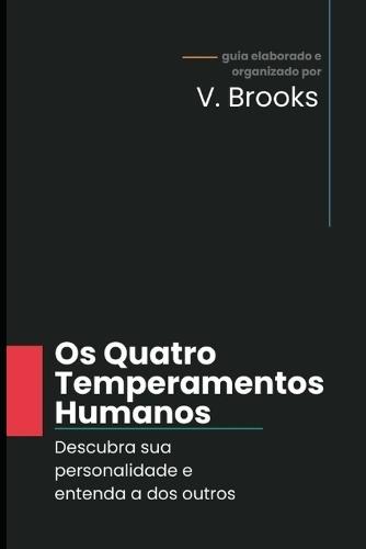 Os Quatro Temperamentos Humanos: Descubra sua personalidade e entenda a dos outros