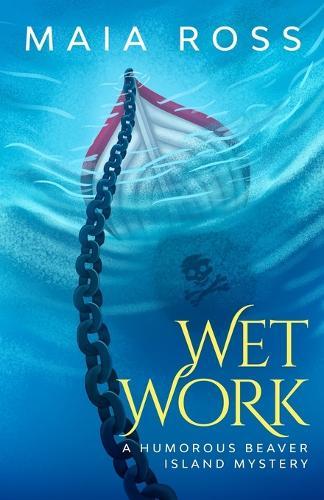 Wet Work: A Humorous Beaver Island Mystery