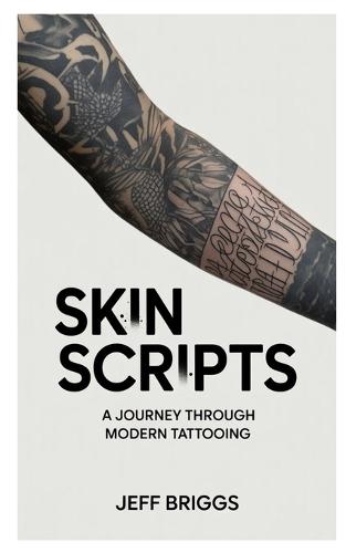 Skin Scripts: Journey Through Modern Tattooing