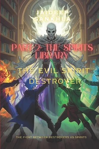 Part-2- The Spirit's Library- The Evil Spirit Destroyer