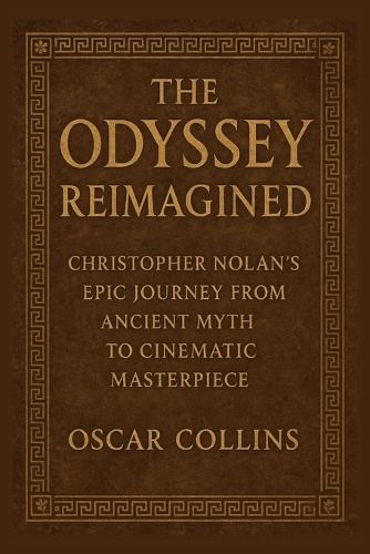 The Odyssey Reimagined: Christopher Nolan's Epic Journey from Ancient Myth to Cinematic Masterpiece