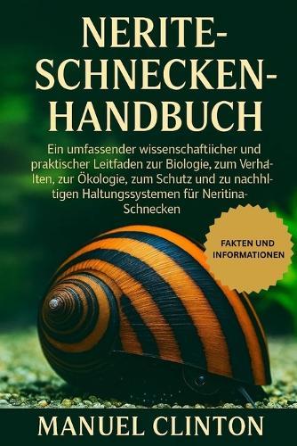 Nerite-Schnecken-Handbuch: Ein umfassender wissenschaftlicher und praktischer Leitfaden zur Biologie, zum Verhalten, zur Ökologie, zum Schutz und zu nachhaltigen Haltungssystemen für Neritina-Schnecken.
