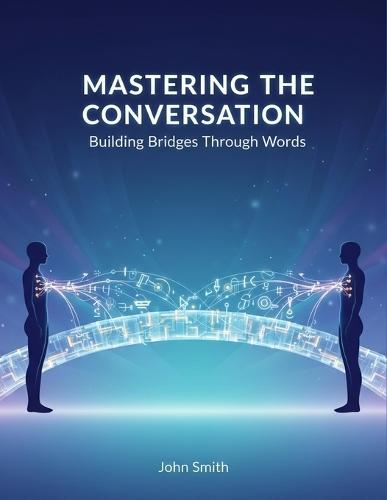Mastering The Conversation: Building Bridges Through Words
