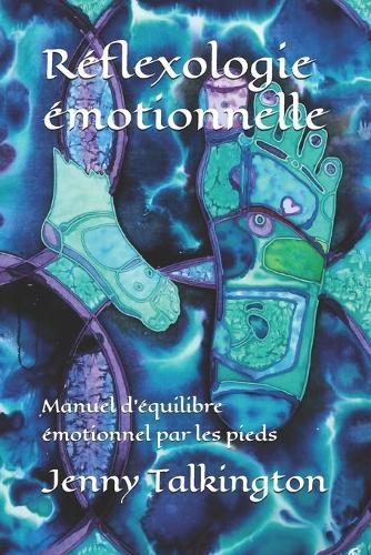 Réflexologie émotionnelle: Manuel d'équilibre émotionnel par les pieds