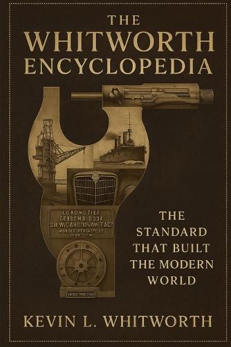 The Whitworth Encyclopedia: The Standard that Built the Modern World