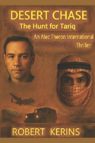 DESERT CHASE - The Hunt for Tariq: An Alec Theron International Thriller