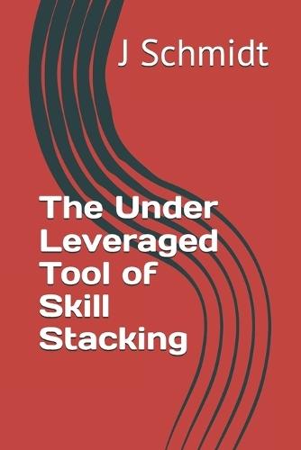 The Under Leveraged Tool of Skill Stacking