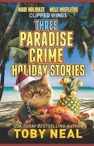 Three Paradise Crime Holiday Stories: Heartwarming Christmas Novellas