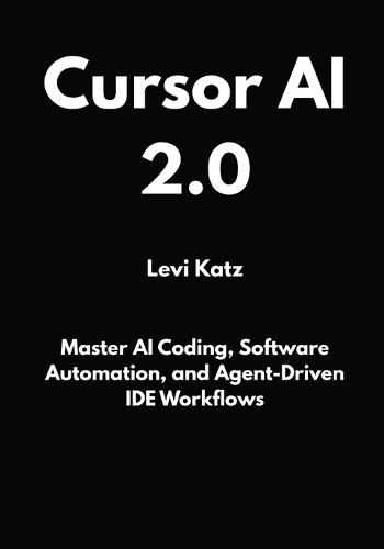 Cursor AI 2.0: Master AI Coding, Software Automation, and Agent-Driven IDE Workflows
