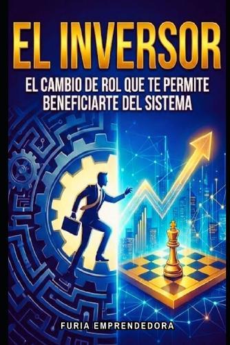 El inversor: El Cambio de Rol que Te Permite Beneficiarte del Sistema