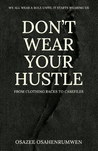 Don't Wear Your Hustle: From Clothing racks to Casefiles