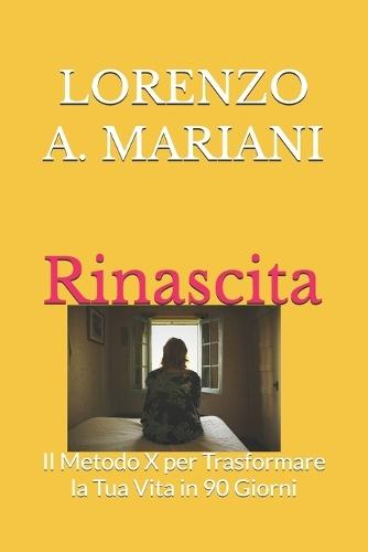 Rinascita: il Metodo x per trasformare la tua vita in 90 giorni