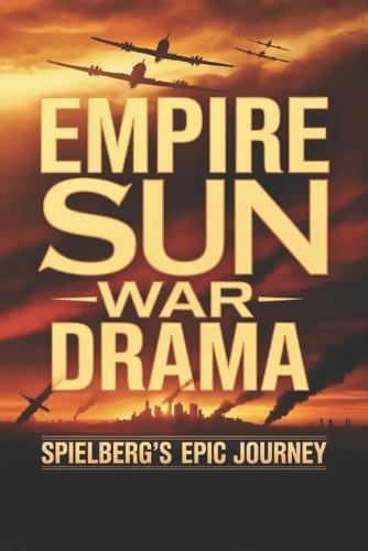 Empire Sun War Drama: Spielberg's Epic Journey