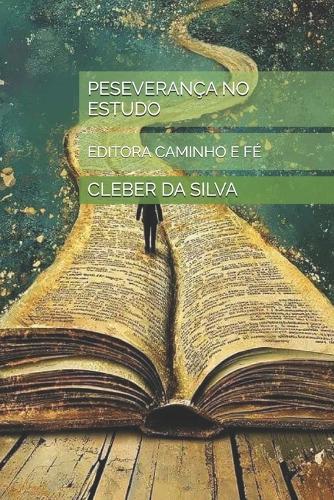 Peseverança No Estudo: Editora Caminho E Fé