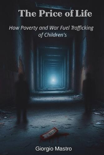 The Price of Life: How Poverty and War Fuel the Trafficking of Children's
