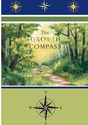 The Growth Compass: A Guide to Self-Improvement and Continuous Personal Growth