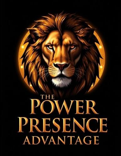 The Power Presence Advantage: Why High-Level Professionals Rise Faster When They're Felt, Not Just Seen