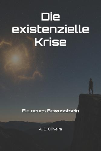 Die existenzielle Krise: Ein neues Bewusstsein