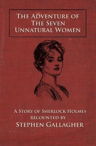 The Adventure of the Seven Unnatural Women: A Story of Sherlock Holmes