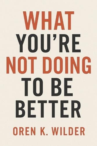 What You're Not Doing to Be Better