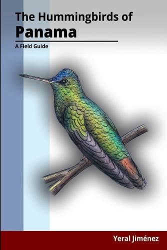 The Hummingbirds of Panama: A Field Guide