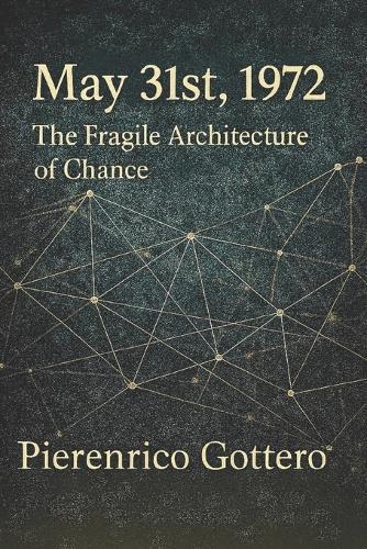 May 31st, 1972: The Fragile Architecture of Chance