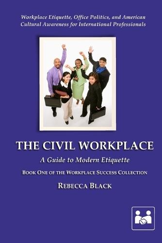 The Civil Workplace: A Guide to Modern Etiquette