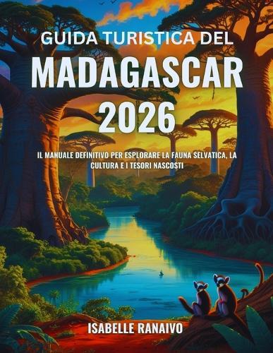Guida turistica del Madagascar 2026: Il manuale definitivo per esplorare la fauna selvatica, la cultura e i tesori nascosti