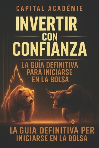 Invertir con confianza: La guía definitiva para iniciarse en la bolsa: Evitar errores y construir una cartera rentable