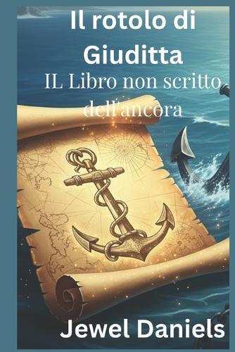 Il rotolo di Giuditta: IL Libro non scritto dell'ancora