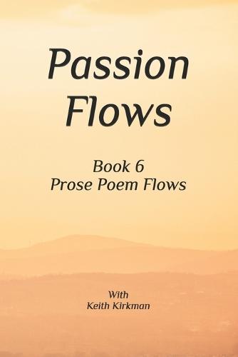 Passion Flows: Book 6 Prose Poems Flow