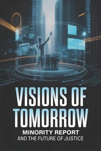 Visions of Tomorrow: Minority Report and the Future of Justice