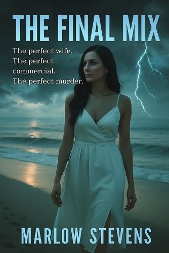 The Final Mix: The perfect wife. The perfect commercial. The perfect murder.