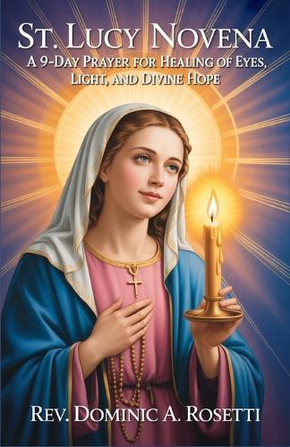 St. Lucy Novena: A 9-Day Prayer for Healing of Eyes, Light, and Divine Hope