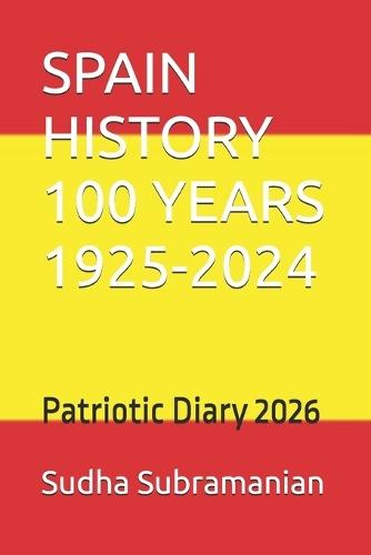 Spain History 100 Years 1925-2024: Patriotic Diary 2026