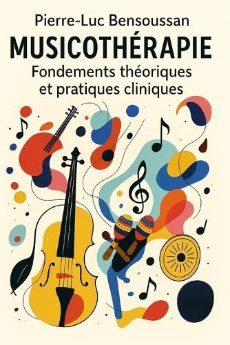 Musicothérapie: Fondements théoriques et applications cliniques