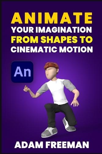 Animate Your Imagination: From Shapes to Cinematic Motion