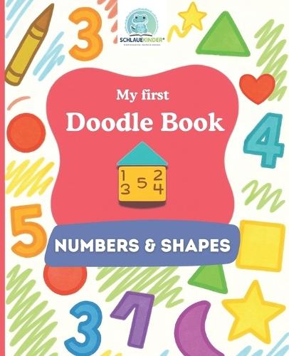 SchlaueKinder Doodle Book Numbers and Shapes for Ages 1 and Up: Gentle and clear shapes for little artists Perfect for first doodles, early shape learning, and creative development