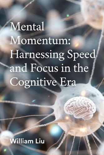Mental Momentum: Harnessing Speed and Focus in the Cognitive Era