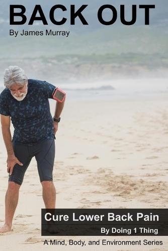 Back Out: Cure lower back pain by doing 1 thing