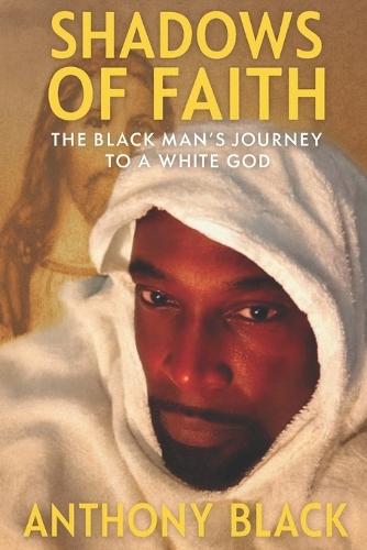 Shadows of Faith: The Black Man's Journey to a White God